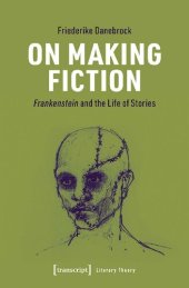 book On Making Fiction: Frankenstein and the Life of Stories