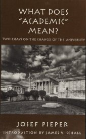 book What Does "Academic" Mean? Two Essays on the Chances of the University