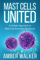 book Mast Cells United: A Holistic Approach to Mast Cell Activation Syndrome