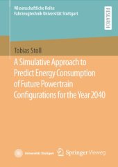 book A Simulative Approach to Predict Energy Consumption of Future Powertrain Configurations for the Year 2040