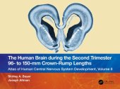 book The Human Brain during the Second Trimester 96– to 150–mm Crown-Rump Lengths: Atlas of Human Central Nervous System Development, Volume 8 ()