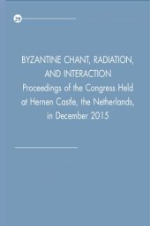 book Byzantine Chant, Radiation, and Interaction: Proceedings of the Congress Held at Hernen Castle, the Netherlands, in December 2015