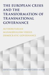 book The European Crisis and the Transformation of Transnational Governance: Authoritarian Managerialism Versus Democratic Governance