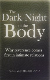 book The Dark Night of the Body: Why Reverence Comes First in Human Relations