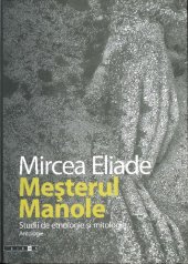 book Mesterul Manole~ Studii de etnologie si mitologie