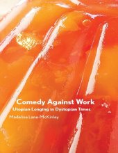 book Comedy Against Work: Utopian Longing in Dystopian Times