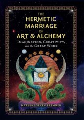 book The Hermetic Marriage of Art and Alchemy: Imagination, Creativity, and the Great Work