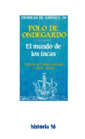 book El Mundo de los Incas [La relación de los fundamentos del notable daño que resulta de no guardar a los indios sus fueros]