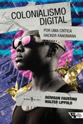 book Colonialismo digital: Por uma crítica hacker-fanoniana