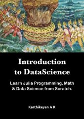 book Introduction to Datascience: Learn Julia Programming, Math & Datascience from Scratch