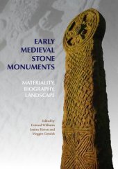 book Early Medieval Stone Monuments: Materiality, Biography, Landscape