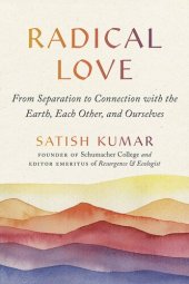 book Radical Love: From Separation to Connection with the Earth, Each Other, and Ourselves