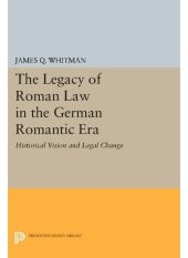 book Legacy of Roman Law in German Romantic Era - Historical Vision and Legal Change.pdf