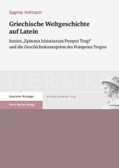 book Griechische Weltgeschichte auf Latein: Iustins "Epitoma historiarum Pompei Trogi" und die Geschichtskonzeption des Pompeius Trogus