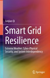 book Smart Grid Resilience: Extreme Weather, Cyber-Physical Security, and System Interdependency