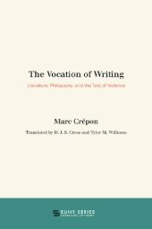 book The Vocation of Writing: Literature, Philosophy, and the Test of Violence