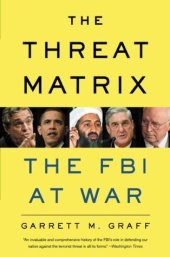 book The Threat Matrix: The FBI at War in the Age of Global Terror