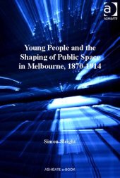 book Young People and the Shaping of Public Space in Melbourne, 1870-1914