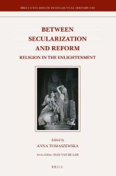 book Between Secularization and Reform: Religion in the Enlightenment