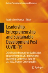 book Leadership, Entrepreneurship and Sustainable Development Post COVID-19: 2022 Prague Institute for Qualifcation Enhancement (PRIZK) International Leadership Conference, June 24-25, 2022, Prague, Czech Republic