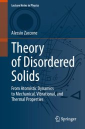 book Theory of Disordered Solids: From Atomistic Dynamics to Mechanical, Vibrational, and Thermal Properties