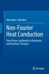 book Non-Fourier Heat Conduction: From Phase-Lag Models to Relativistic and Quantum Transport