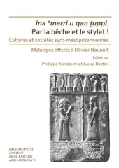 book Par la bêche et le stylet! Cultures et sociétés syro-mésopotamiennes: Mélanges offerts à Olivier Rouault