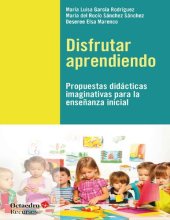 book Disfrutar aprendiendo. Propuestas didácticas imaginativas para la enseñanza inicial