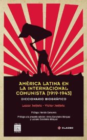 book América Latina en la Internacional Comunista. 1919-1943. Diccionario biográfico