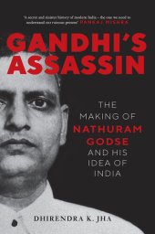 book Gandhi's Assassin: The Making of Nathuram Godse and His Idea of India