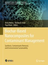 book Biochar-Based Nanocomposites for Contaminant Management: Synthesis, Contaminants Removal, and Environmental Sustainability