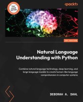 book Natural Language Understanding with Python: Combine natural language technology, deep learning, and large language models