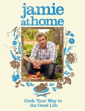 book Jamie at Home: Cook Your Way to the Good Life