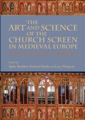 book The Art and Science of the Church Screen in Medieval Europe: Making, Meaning, Preserving