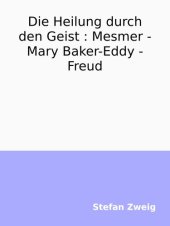 book Die Heilung durch den Geist : Mesmer  -  Mary Baker-Eddy  -  Freud