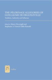 book The "Pèlerinage" Allegories of Guillaume de Deguileville: Tradition, Authority and Influence