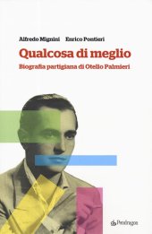 book Qualcosa di meglio. Biografia partigiana di Otello Palmieri