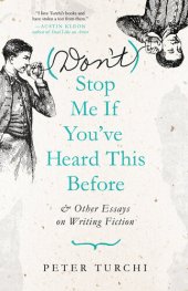 book (Don't) Stop Me if You've Heard This Before: and Other Essays on Writing Fiction