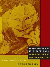 book Absolute Erotic, Absolute Grotesque: The Living, Dead, and Undead in Japan's Imperialism, 1895–1945