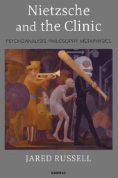 book Nietzsche and the Clinic: Psychoanalysis, Philosophy, Metaphysics