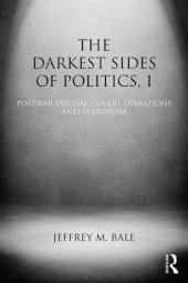 book The Darkest Sides of Politics, I: Postwar Fascism, Covert Operations, and Terrorism