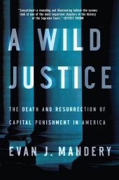 book A Wild Justice: The Death and Resurrection of Capital Punishment in America