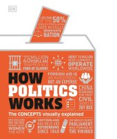 book How Politics Works: The Concepts Visually Explained