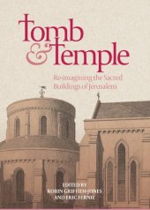 book Tomb and Temple: Re-imagining the Sacred Buildings of Jerusalem