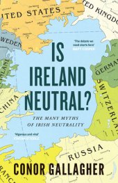 book Is Ireland Neutral: The Many Myths of Irish Neutrality