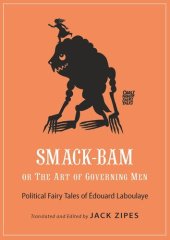 book Smack-Bam, or The Art of Governing Men: Political Fairy Tales of Édouard Laboulaye