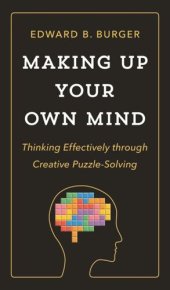 book Making Up Your Own Mind: Thinking Effectively through Creative Puzzle-Solving