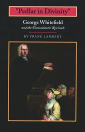 book "Pedlar in Divinity": George Whitefield and the Transatlantic Revivals, 1737-1770