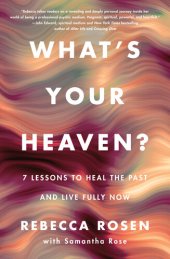 book What's Your Heaven?: 7 Lessons to Heal the Past and Live Fully Now