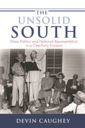 book The Unsolid South: Mass Politics and National Representation in a One-Party Enclave